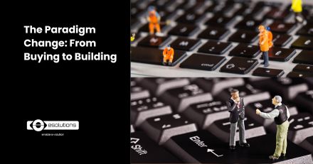 The Paradigm Change: From Buying to Building